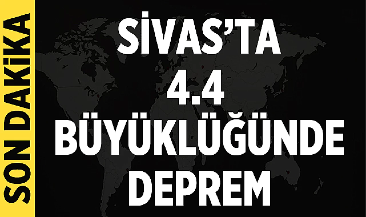 AFAD Duyurdu: Sivas’ta 4,4 Büyüklüğünde Deprem Meydana Geldi