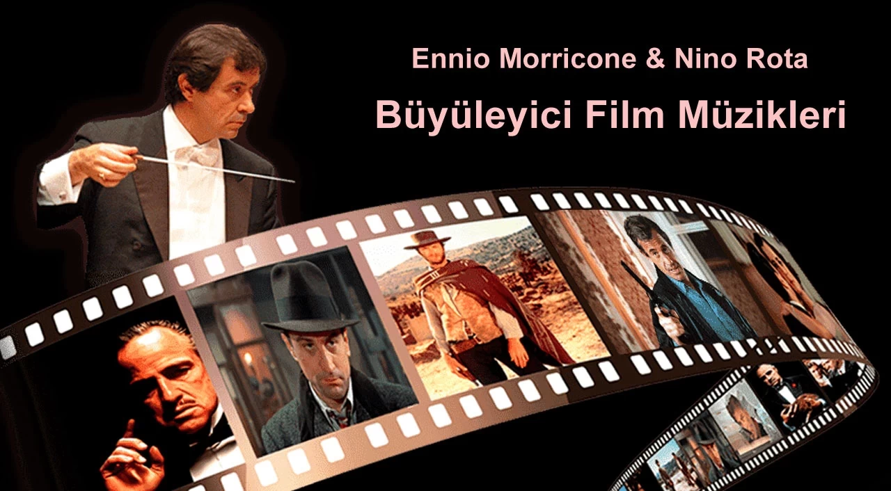 Ennio Morricone ve Nino Rota’nın büyüleyici film müzikleri İstanbul’da