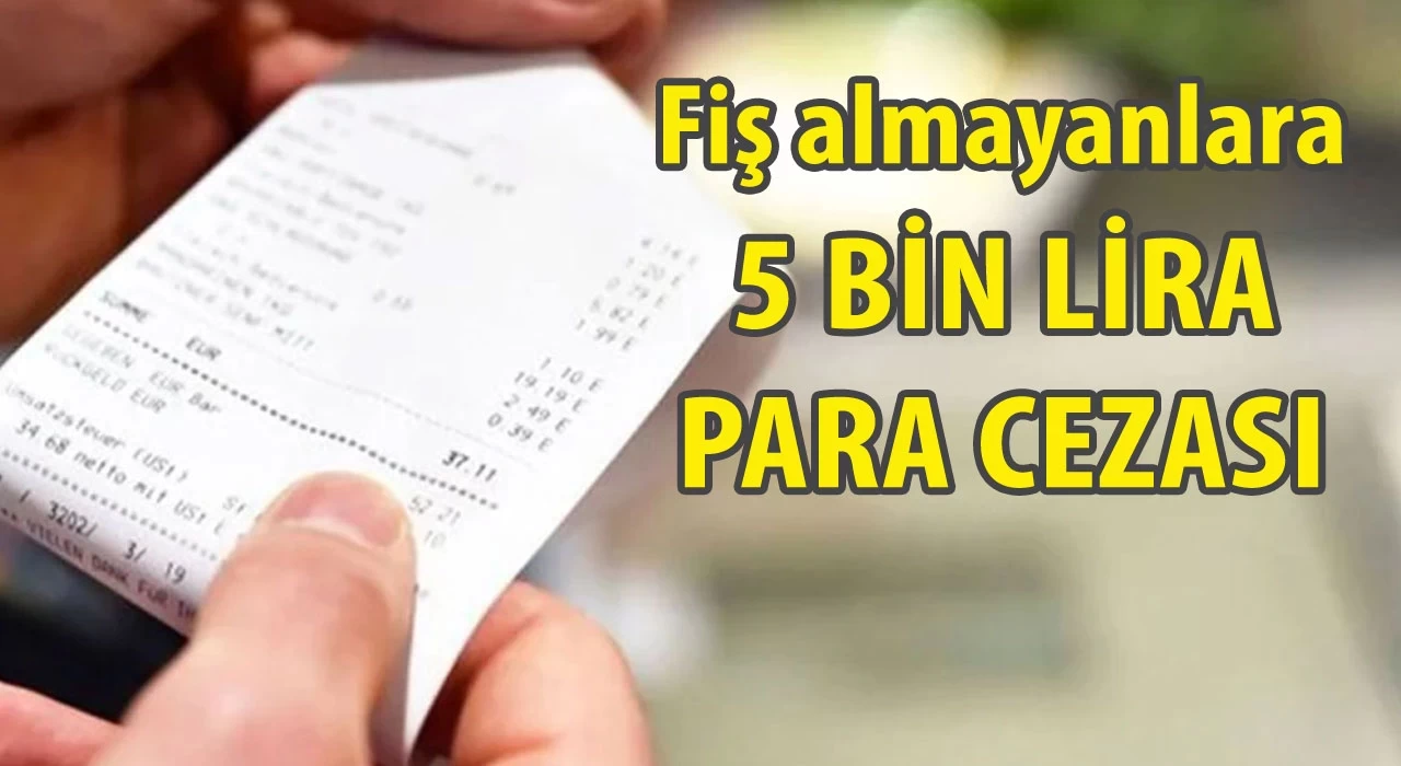 Alışveriş fişini almayanlara 5 bin liralık ceza geliyor!