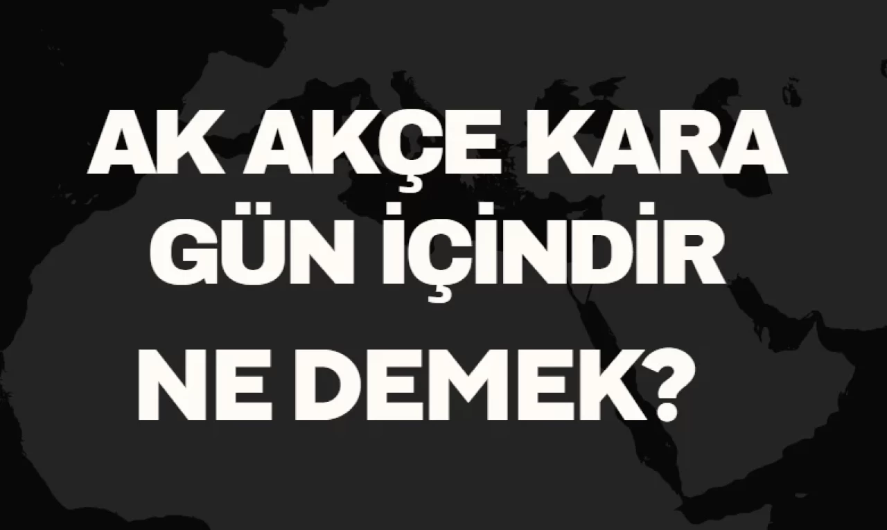 Ak Akçe Kara Gün İçindir: TDK Anlamı ve Örneklerle Açıklama