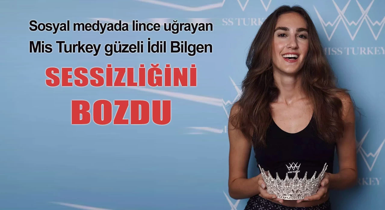 Miss Turkey güzeli İdil Bilgen'den kendisini aşağılayanlara sert yanıt