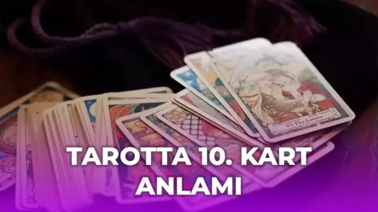 Tarotta 10. Kart Ne Anlama Gelir