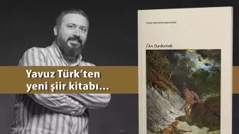 Yavuz Türk’ten destansı bir şiir kitabı: ‘Avı Durdurmak’