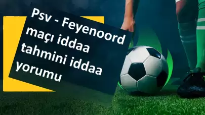 PSV Eindhoven - Feyenoord iddaa tahminleri