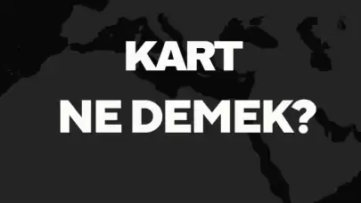 Kart Ne Demek TDK? Anlamı ve Örnek Kullanım Alanları