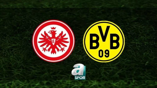 Eintracht Frankfurt Borussia Dortmund Maçı Saat Kaçta? Canlı Yayın Bilgileri