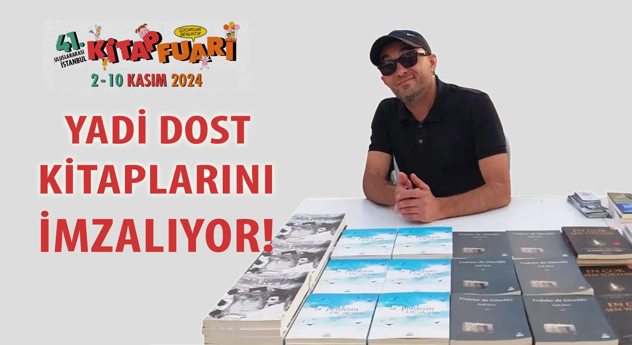 Yazar Yadi Dost, TÜYAP Kitap Fuarı'nda okurlarıyla buluşacak